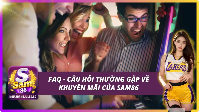 Những câu hỏi thường gặp về khuyến mãi SAM86