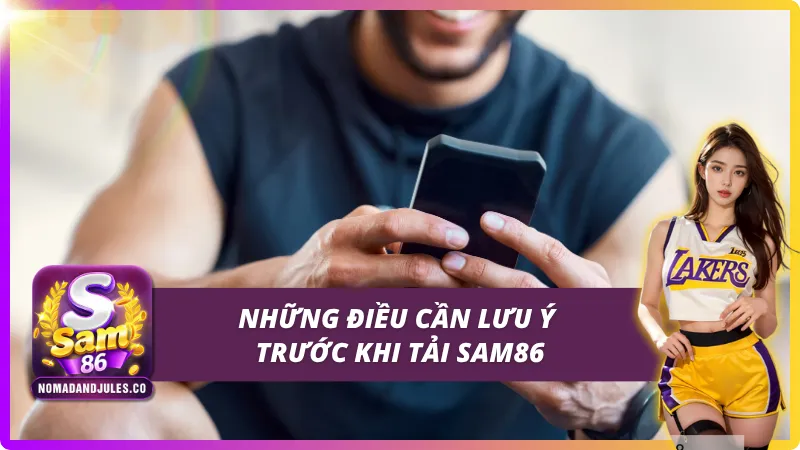 Những điều đáng chú ý trước khi tải app SAM86